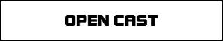OPEN CAST
